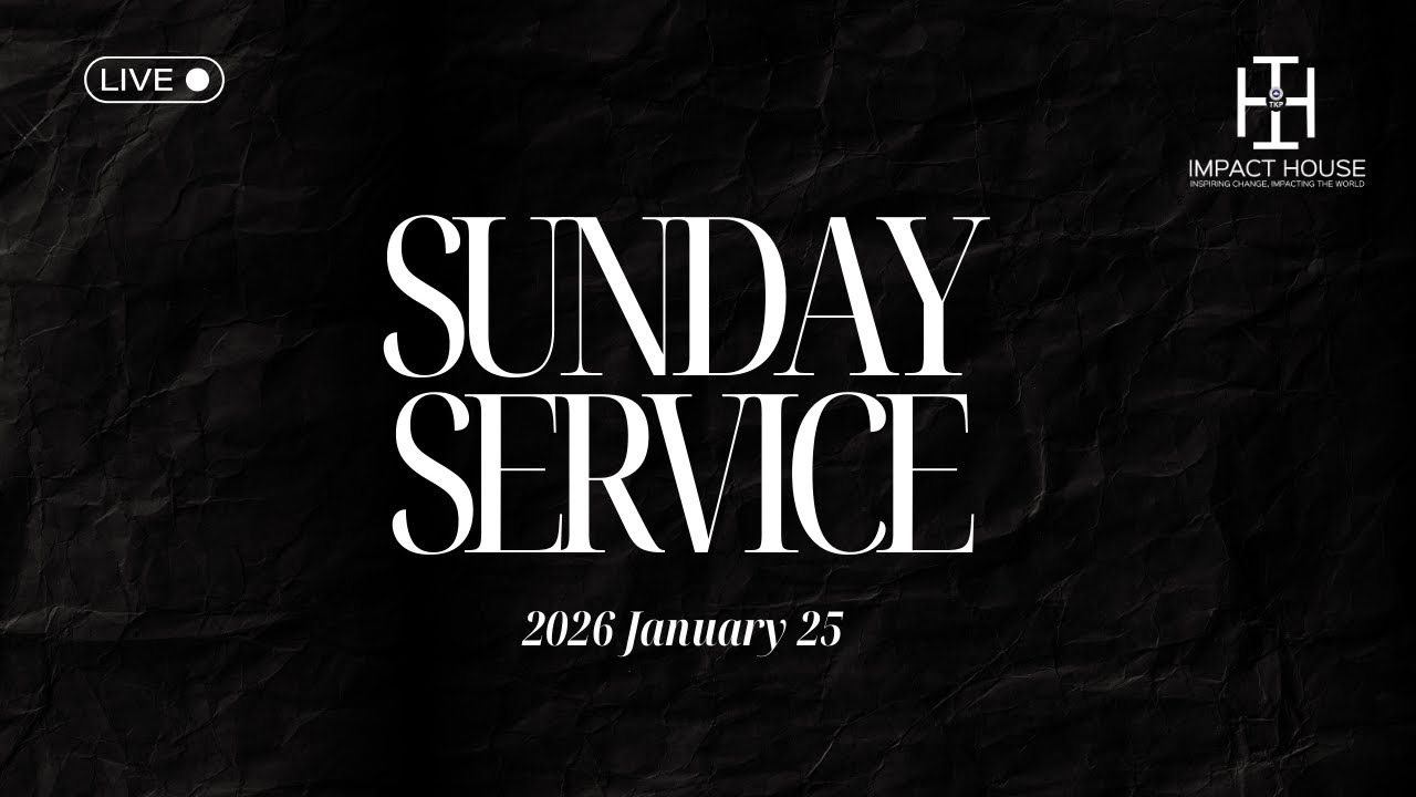 TKP IMPACT HOUSE SUNDAY SERVICE || JANUARY 25TH ||