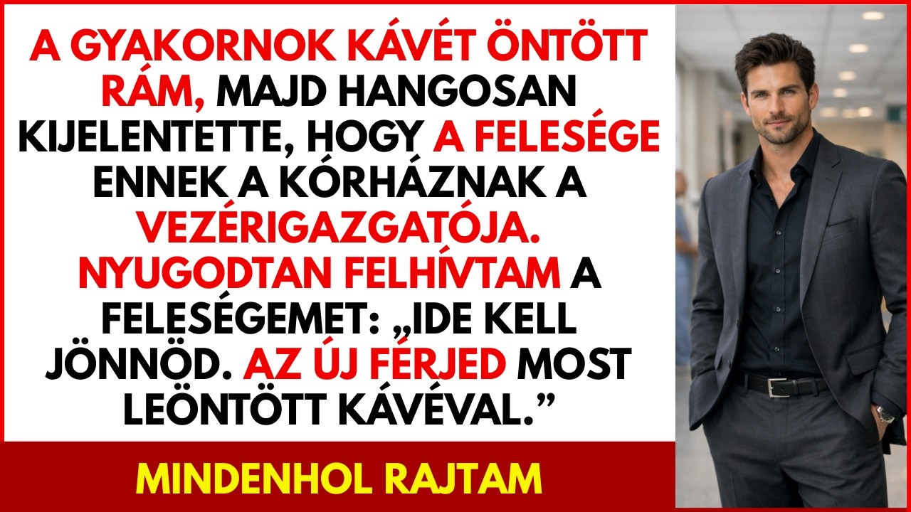 Gyakornok szerint a vezérigazgató a felesége – leöntött. Felhívtam: „Gyere, találkozz vele.”