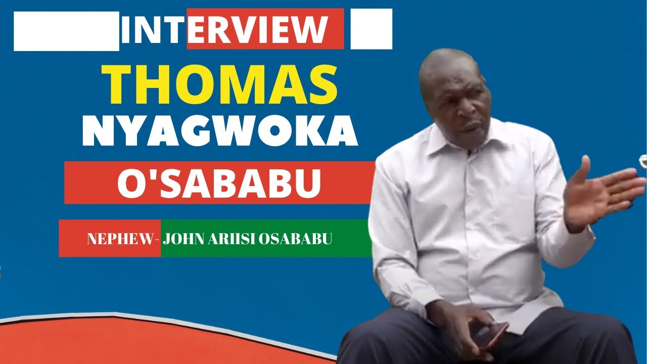 INTERVIEW WITH  THOMAS NYAGWOKA O'SABABU. 