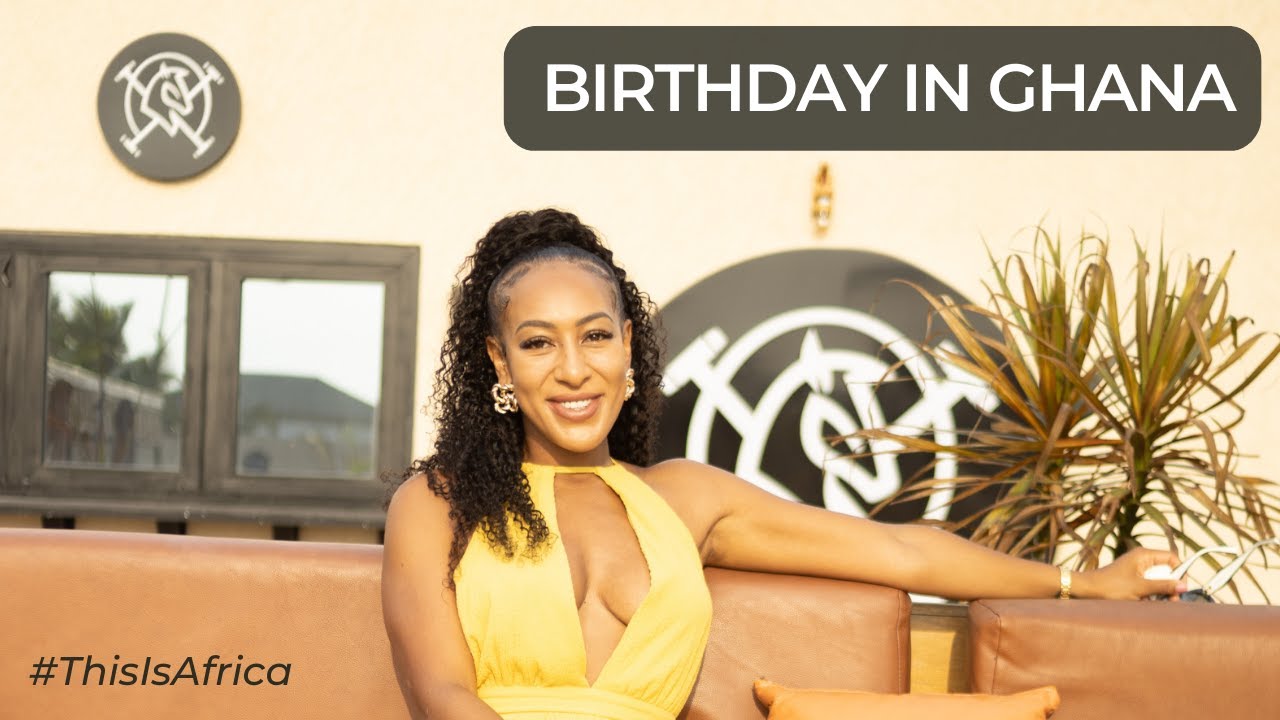 Living in Ghana 🇬🇭 | Celebrating my birthday 🥳