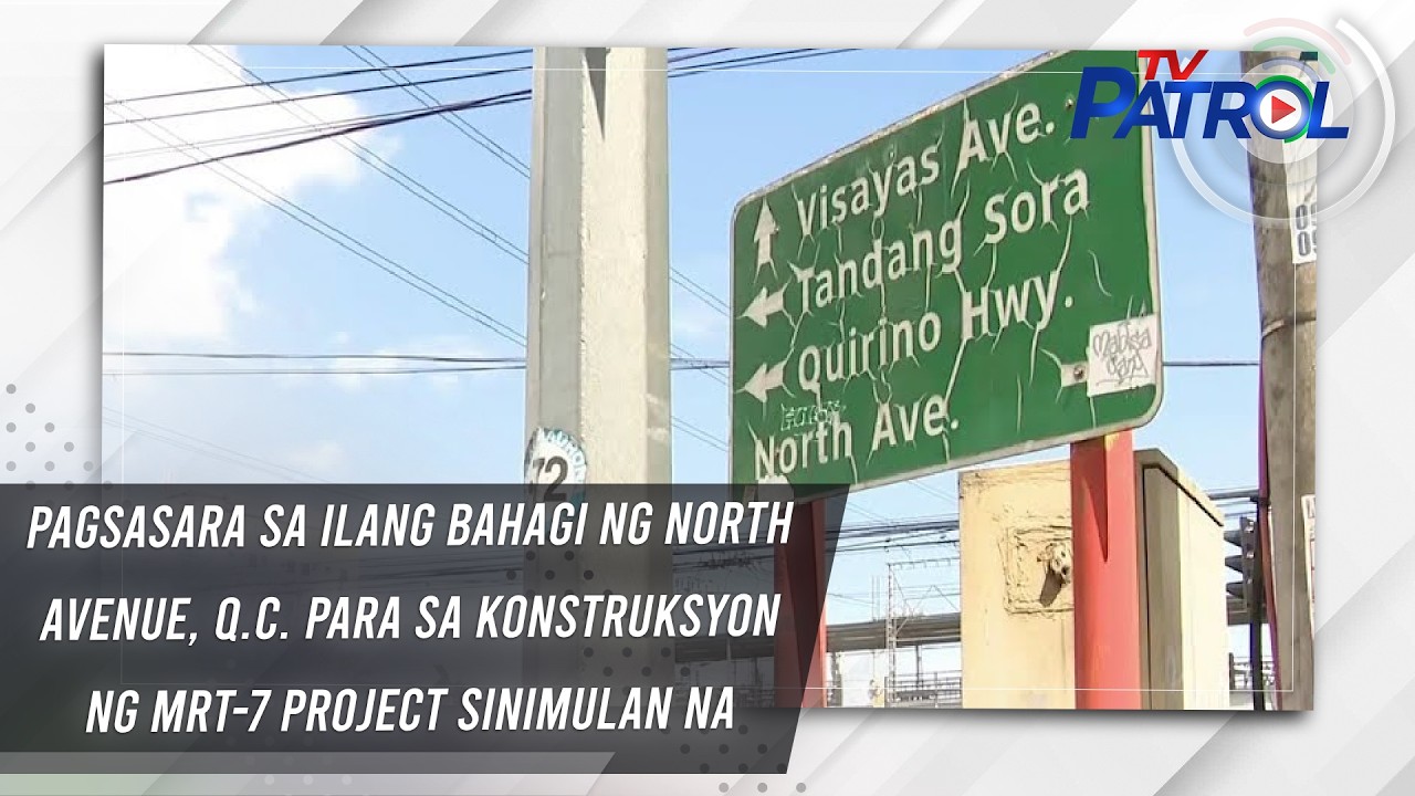 Pagsasara sa ilang bahagi ng North Avenue, Q.C. para sa konstruksyon ng MRT-7 project sinimulan na