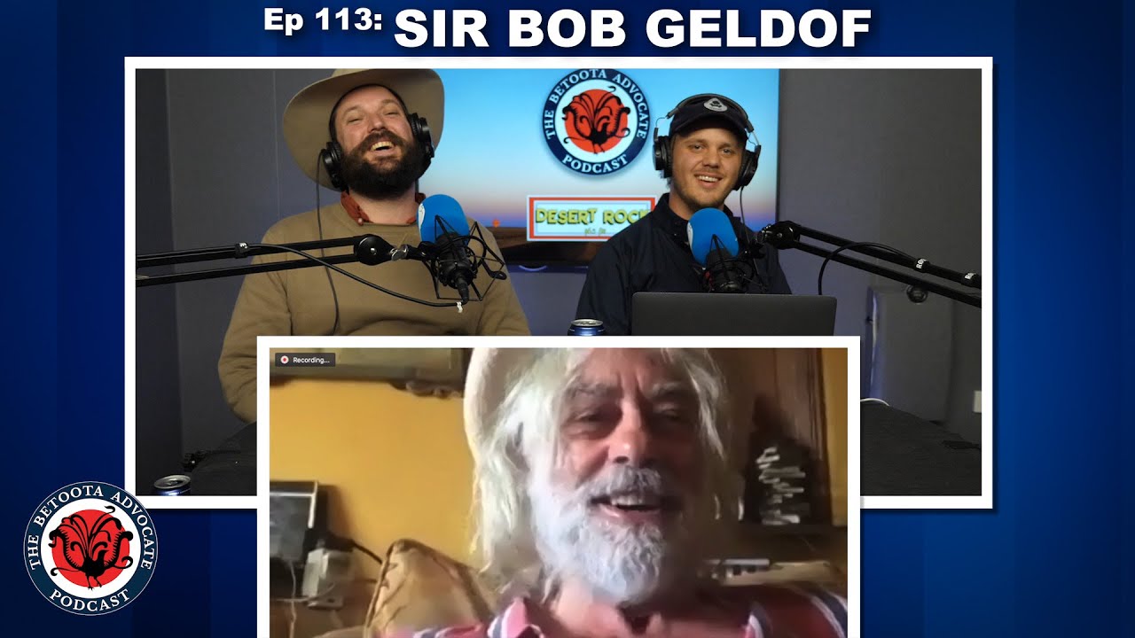 Betoota Podcast Ep 113: Sir Bob Geldof