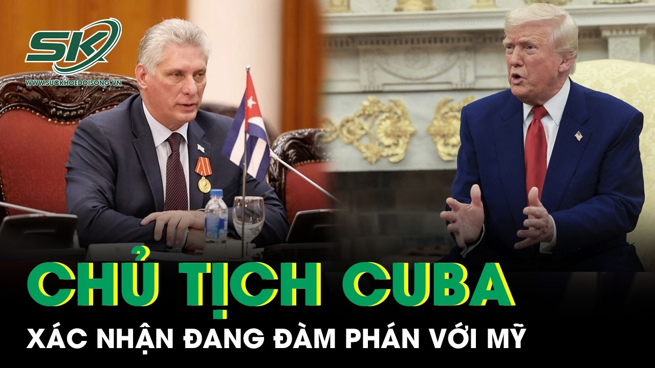 Chủ tịch Cuba Miguel Díaz-Canel xác nhận đã đàm phán với Mỹ