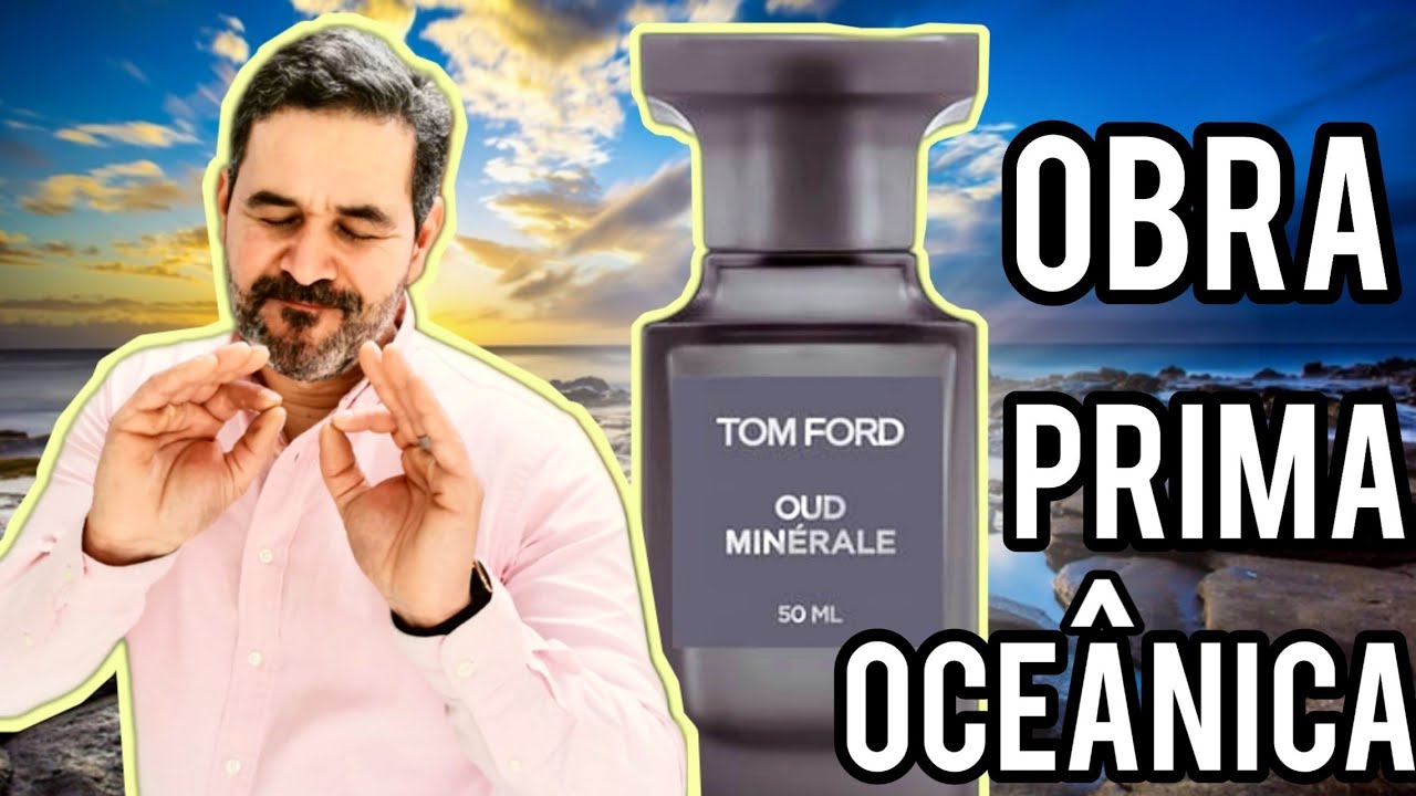 Oud Minérale O melhor perfume oceânico da minha coleção