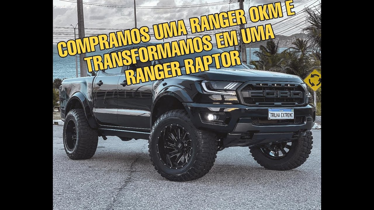 COMPRAMOS UMA RANGER 0KM E TRANSFORMAMOS EM UMA RANGER RAPTOR