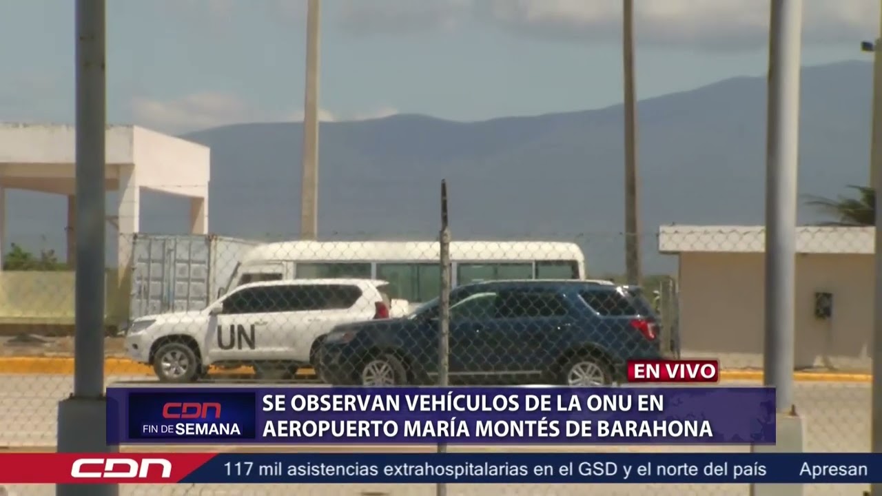 Se observan vehículos de la ONU en aeropuerto María Montés de Barahona