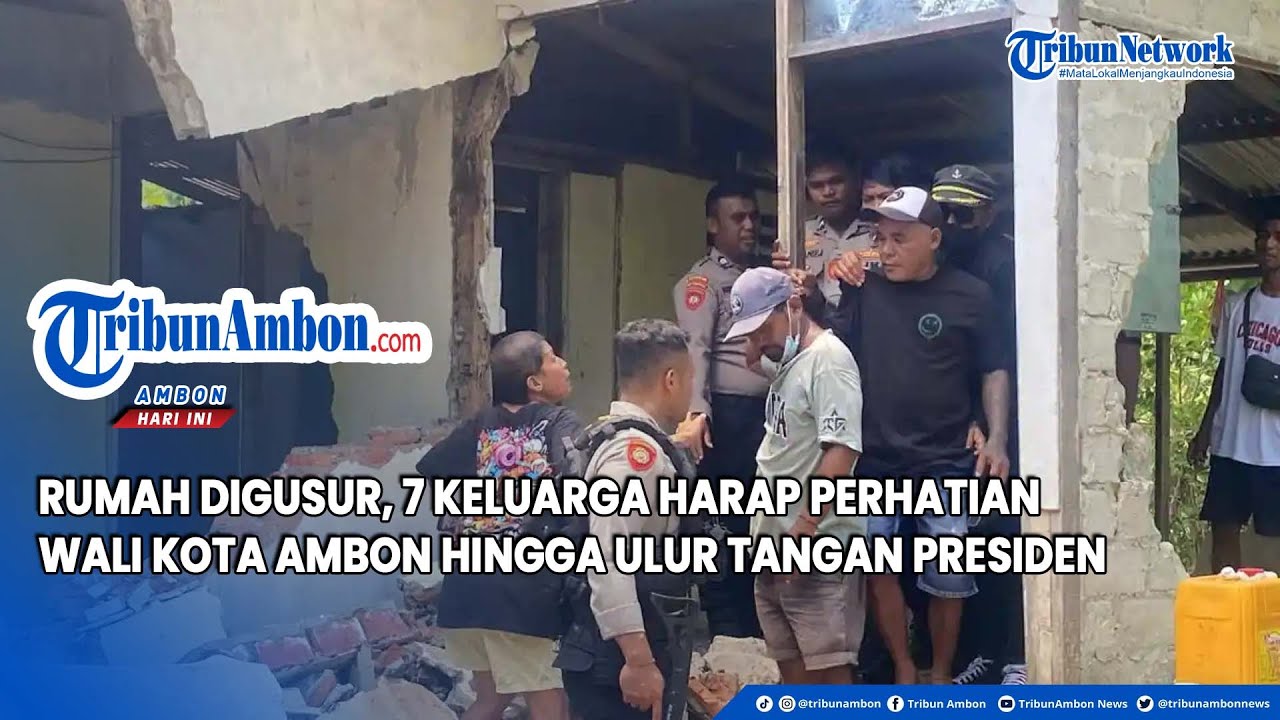 Rumah Digusur, 7 Keluarga Harap Perhatian Wali Kota Ambon hingga Ulur Tangan Presiden