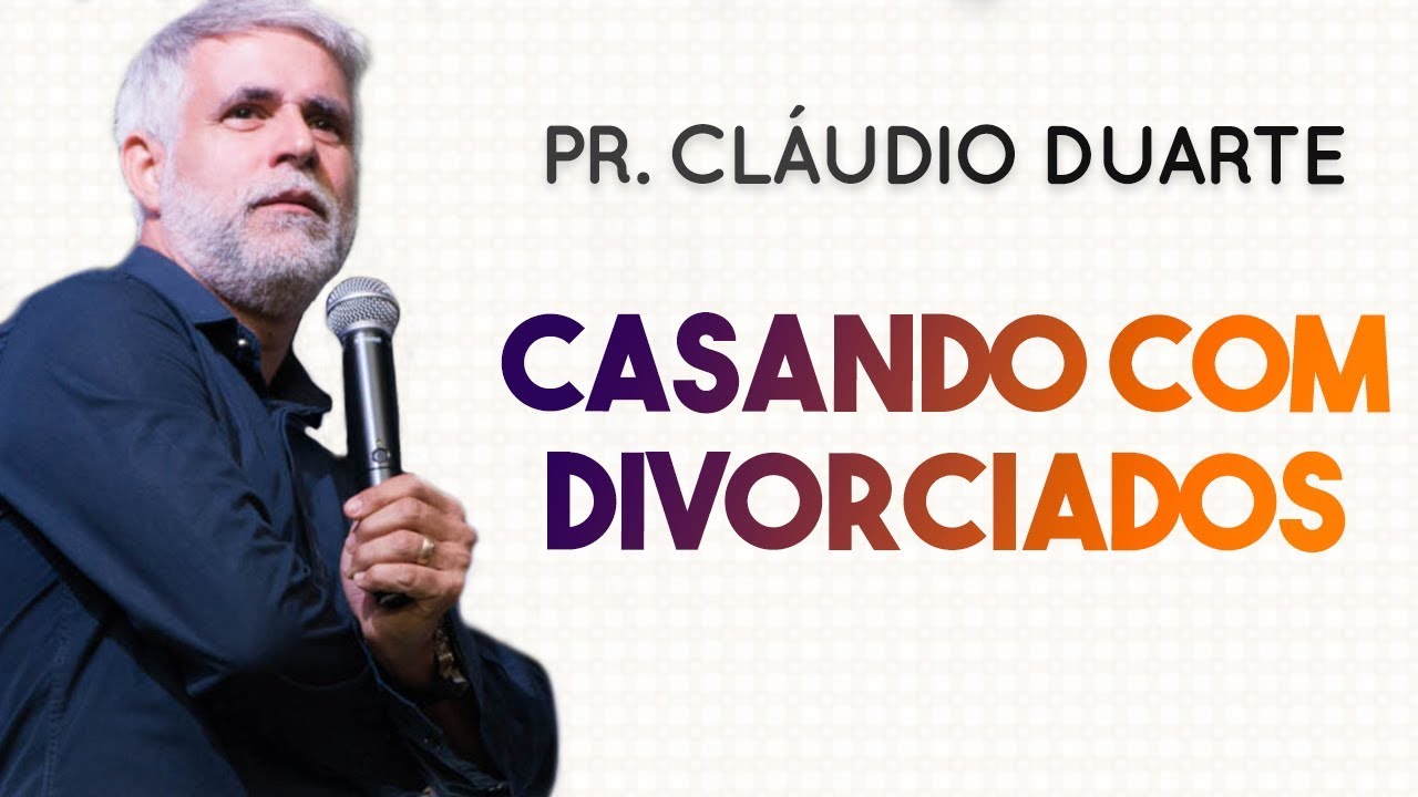 Pastor Cláudio Duarte - CASANDO COM DIVORCIADOS | Palavras de Fé