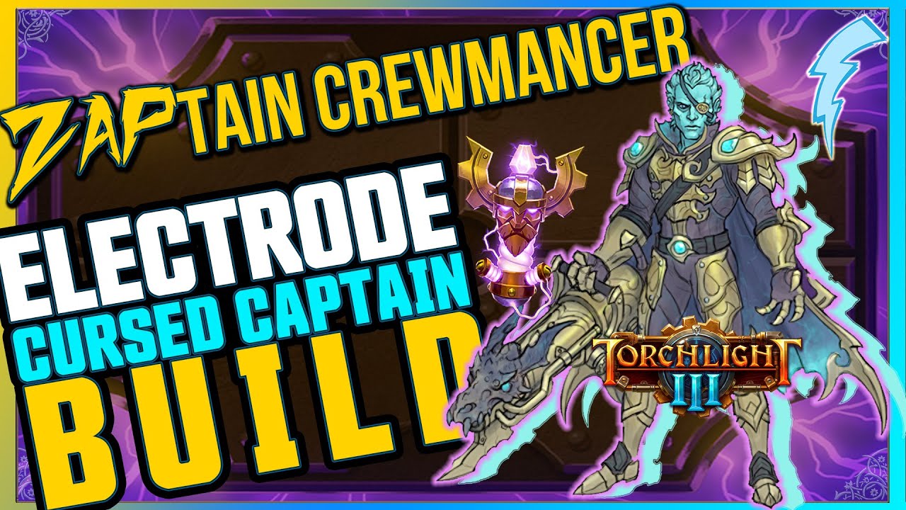Torchlight 3 - ZAPtain Crewmancer (Cursed Captain + Electrode) Build