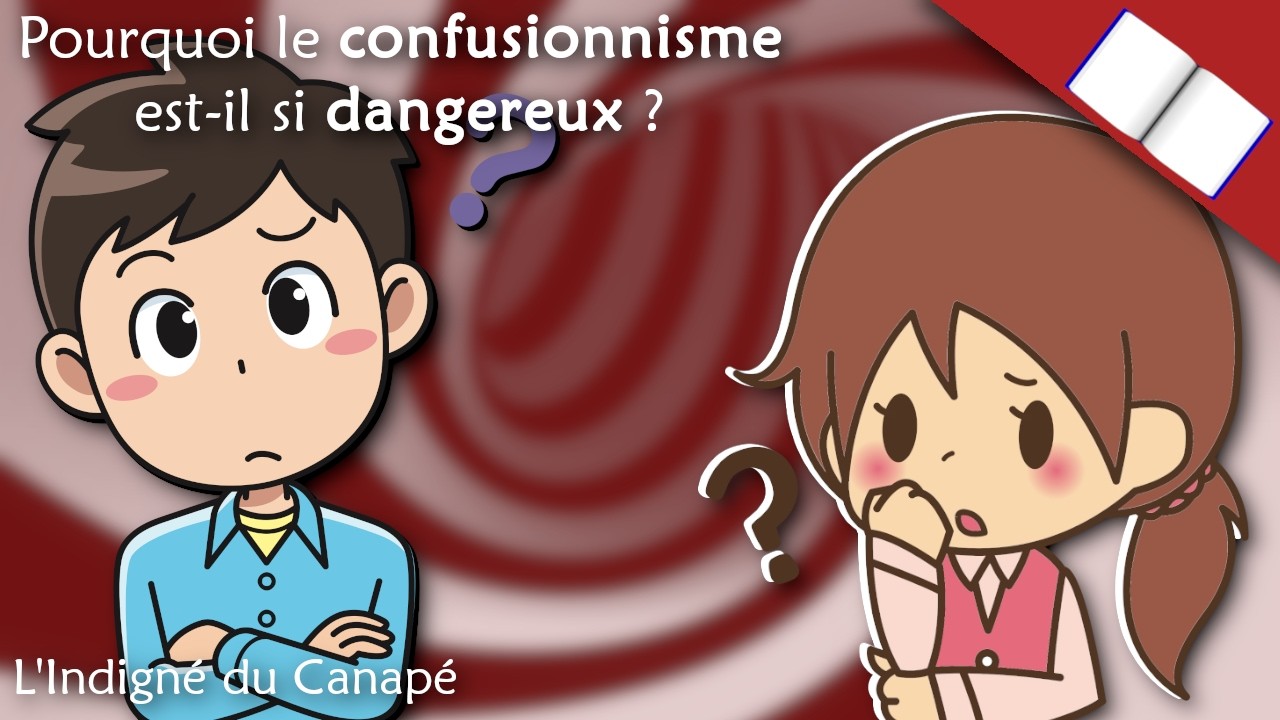 Lecture - Pourquoi le confusionnisme est-il si dangereux - L'Indigné du Canapé (2016)