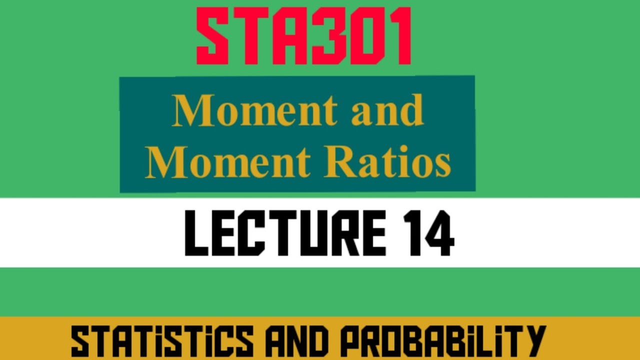 #sta301#shortlecture#lecture14 STA301 Short lecture 14, Moment and Moment Ratios