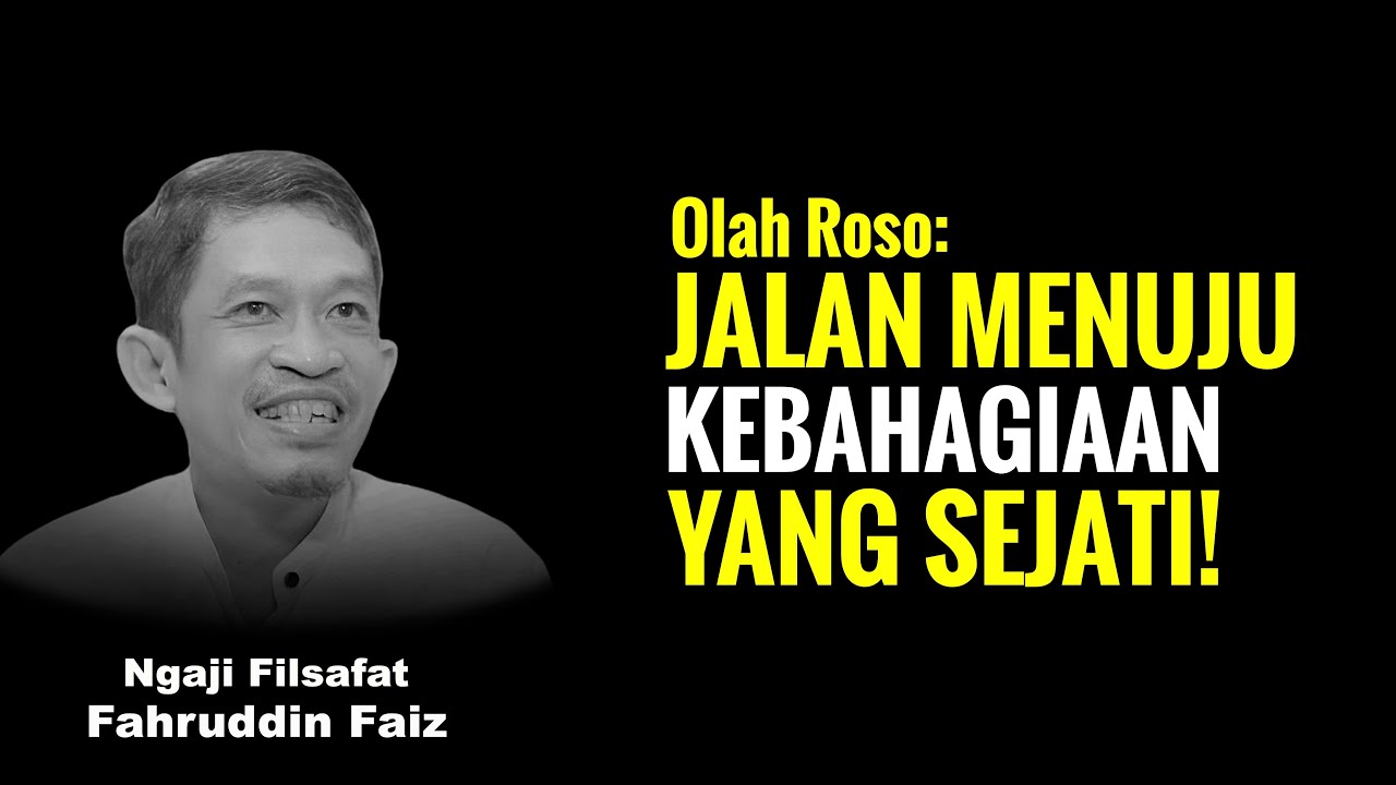 Olah Roso: Jalan sunyi untuk Menemukan Bahagia | Ngaji Filsafat - Dr Fahruddin Faiz