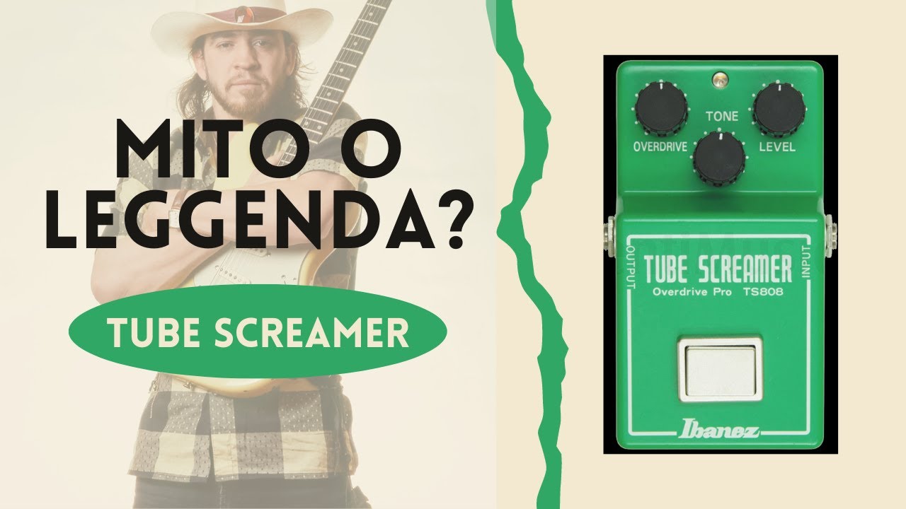 Ibanez Tube Screamer: mito o leggenda?