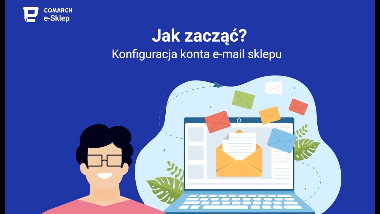 Comarch e-Sklep - Jak zacząć? Konfiguracja konta e-mail