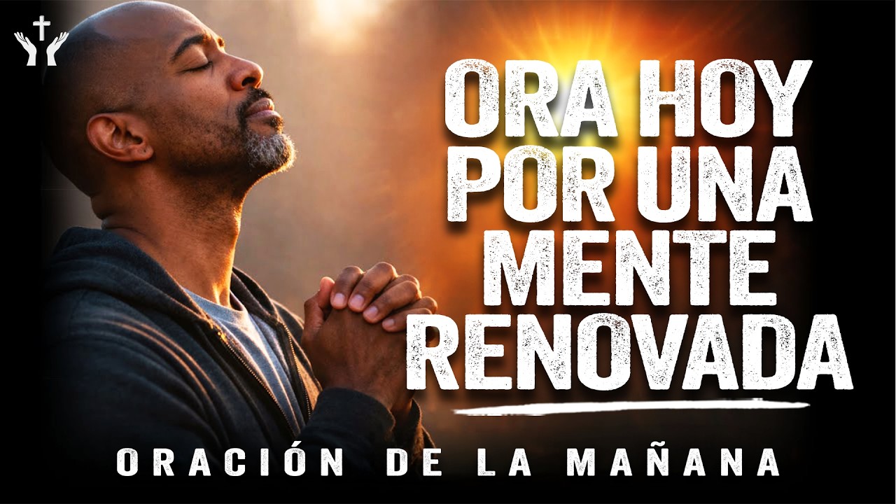 Ora Esto Para Ganar La Batalla En Tu Mente | Oración de la Mañana