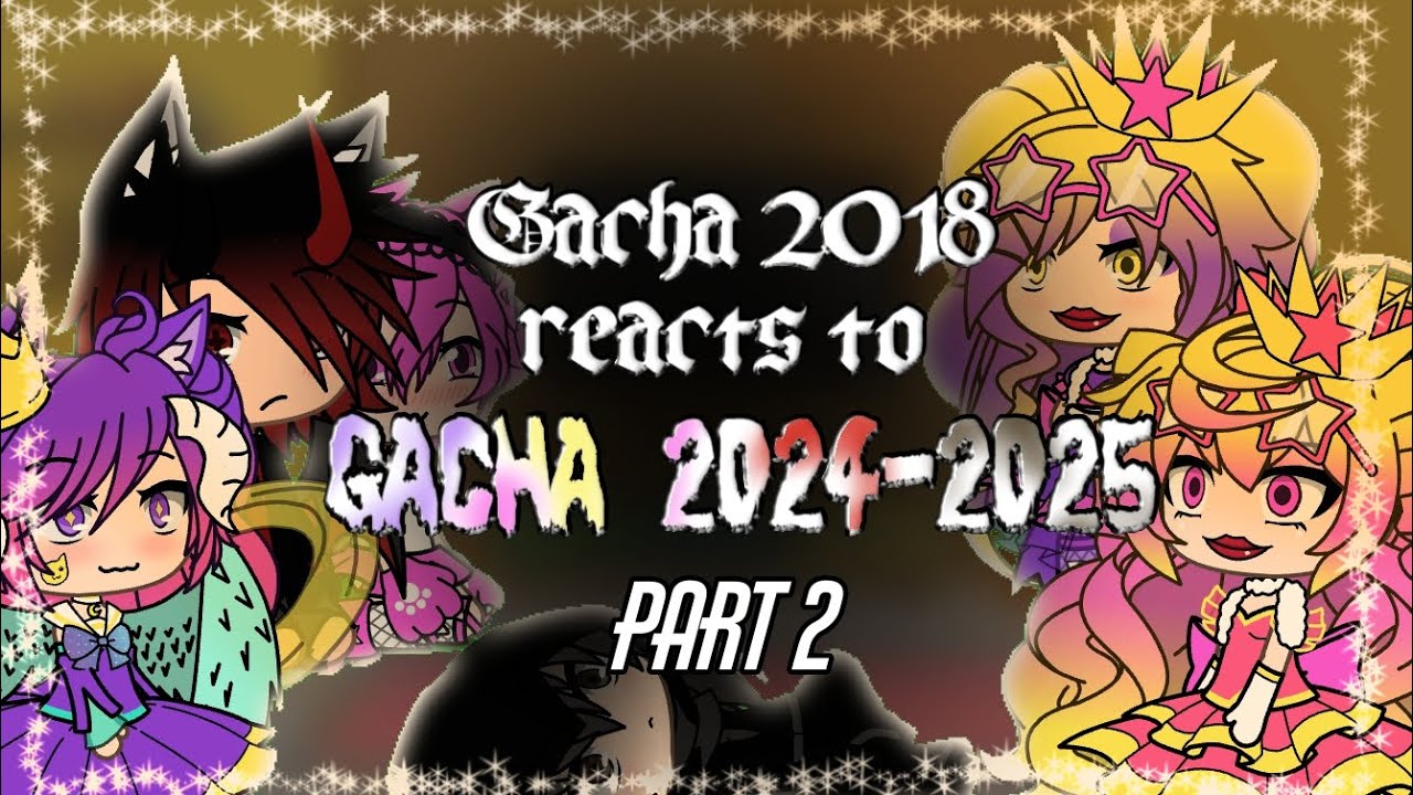 Gacha 2018 reacts to the Future?! ||2x speed||Part 2||Gacha Life Reaction||Gacha life 2018||
