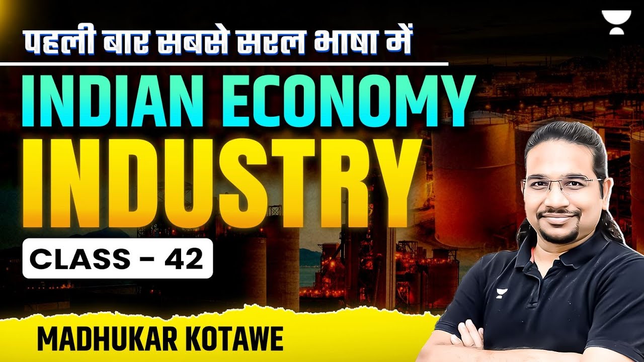 Indian Economy | CLASS 42 - Industry | UPSC/IAS 2025/26 | Madhukar Kotawe