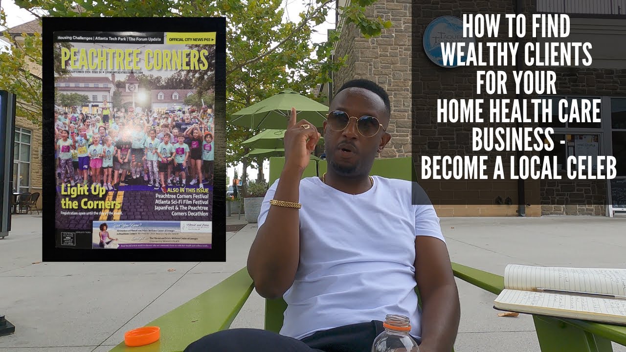 How To Find Wealthy Clients For Your Home Health Care Business | Become A Local Celebrity