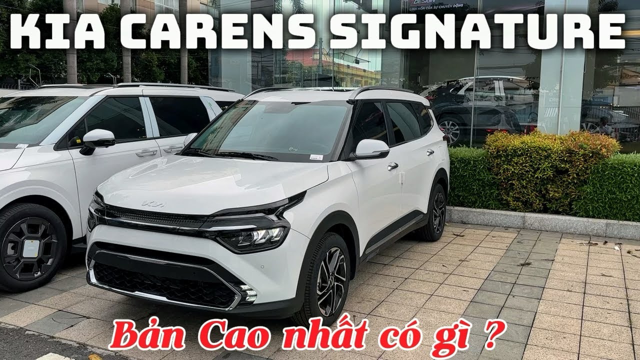 Kia Carens - Bản Signature Cao Cấp nhất có gì ?