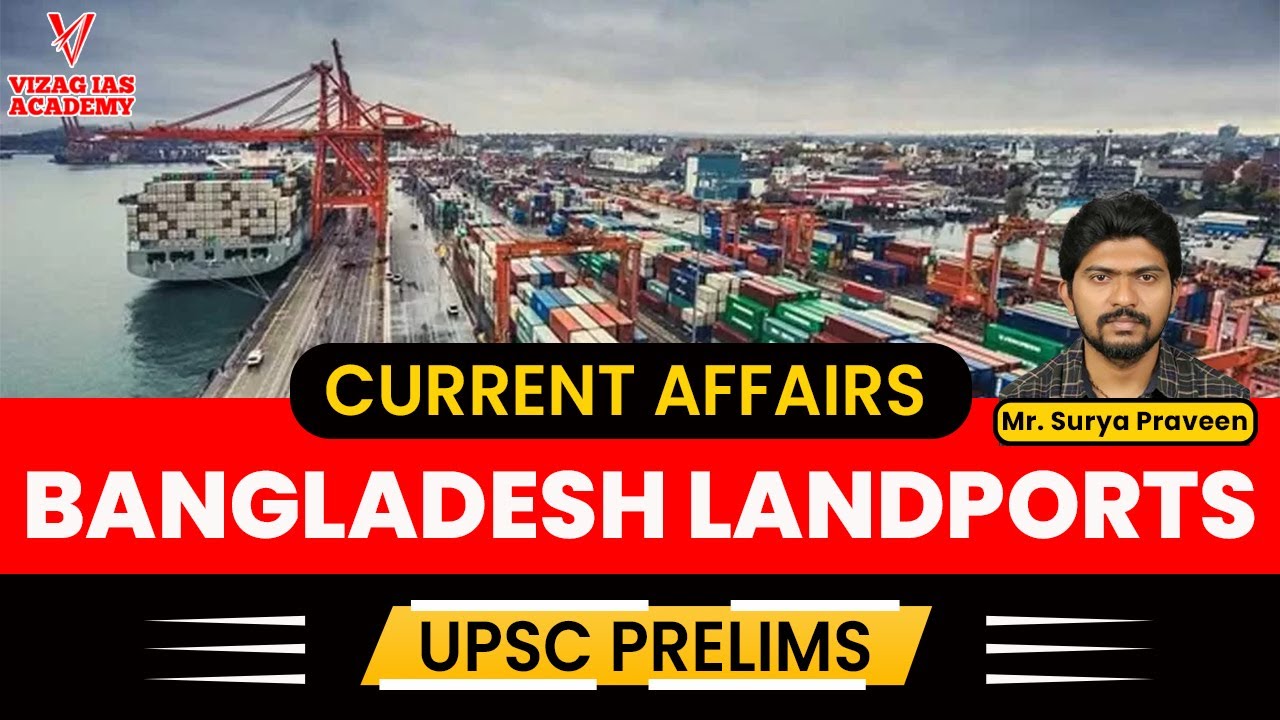 India - Bangladesh Land Ports | Current Affairs | VIZAG IAS ACADEMY