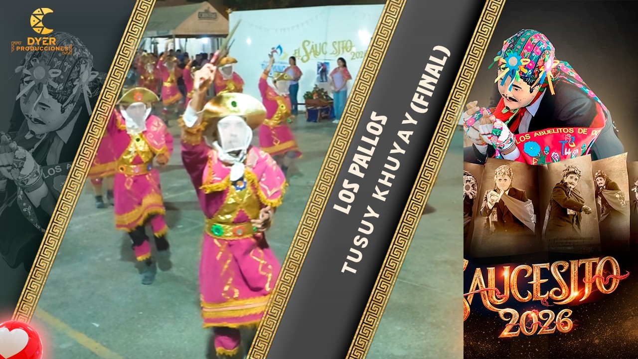 𝐓𝐔𝐒𝐔𝐘 𝐊𝐇𝐔𝐘𝐀𝐘 - 𝐋𝐎𝐒 𝐏𝐀𝐋𝐋𝐎𝐒(𝐅𝐈𝐍𝐀𝐋)CONCURDO DE DANZAS ❞𝑬𝑳 𝑺𝑨𝑼𝑪𝑬𝑺𝑰𝑻𝑶 2026 𝑫𝑬  𝑻𝑼𝑺𝑼𝒀𝑰𝑵𝑪𝑯𝑰𝑺 𝑳𝑳𝑨𝑸𝑻𝑨 ❞