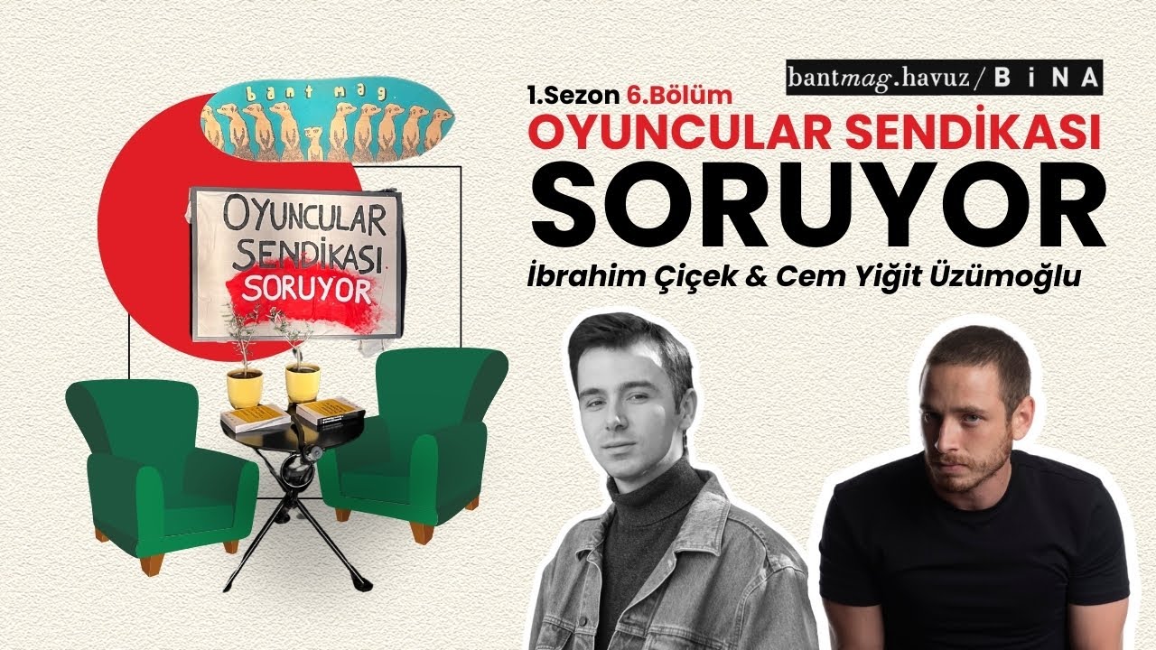 Oyuncular Sendikası Soruyor | Bölüm 6 – Sezon Finali: İbrahim Çiçek & Cem Yiğit Üzümoğlu