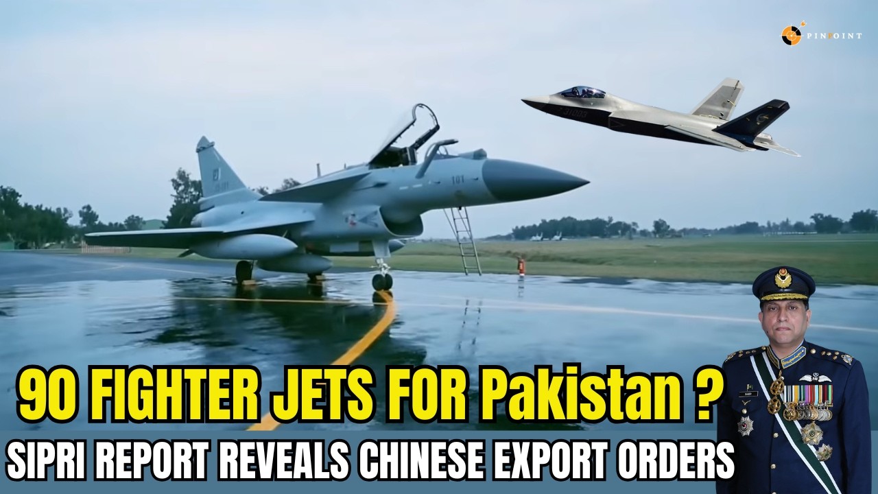 SIPRI Report Shows 90 Chinese Fighter Export Orders — Could Pakistan Be the Main Buyer?|| Pinpoint