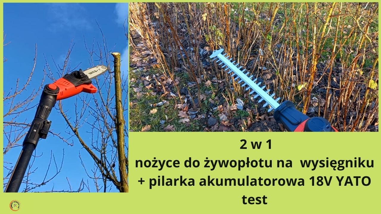 2w1 nożyce do żywopłotu + pilarka akumulatorowa na wysięgniku, 18V YATO, test