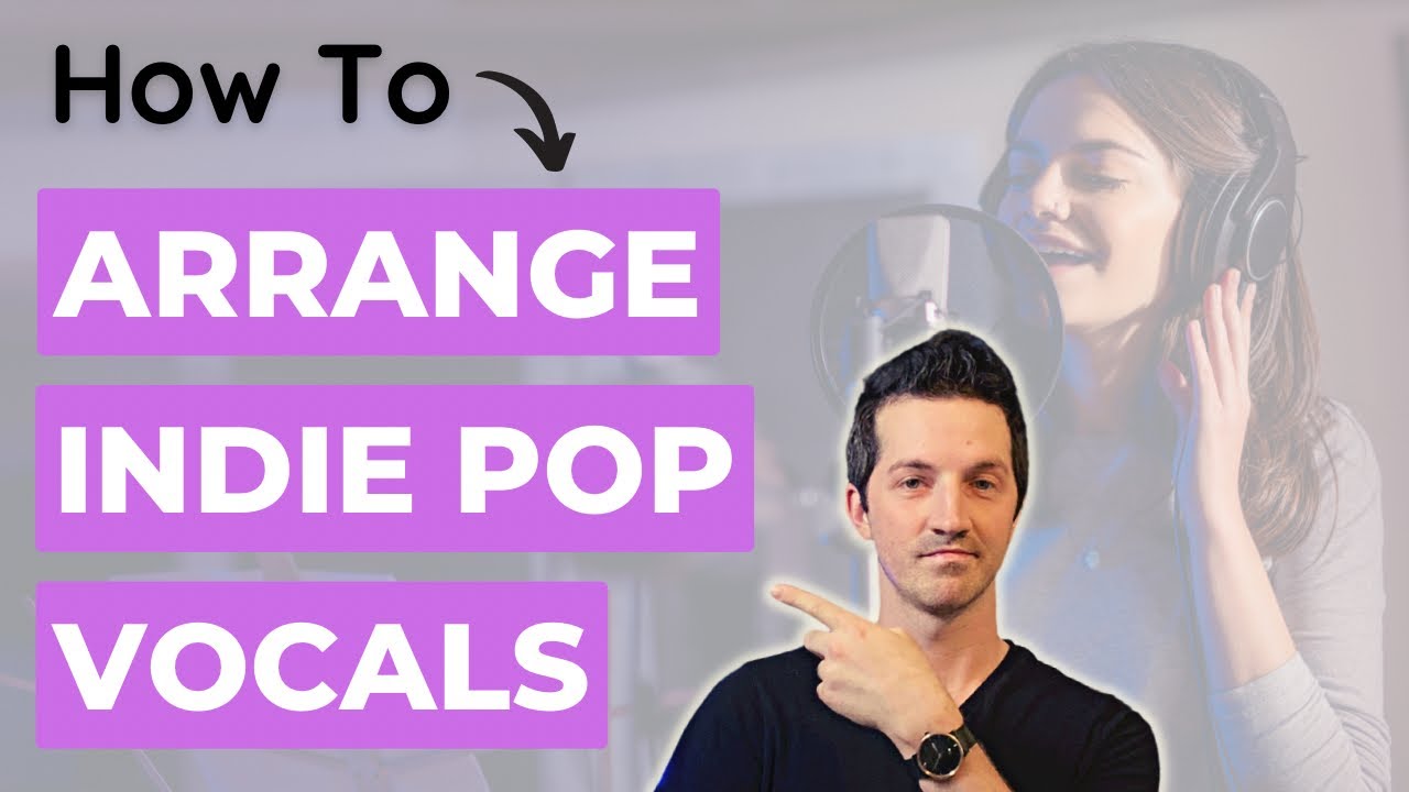 3 Tips for Arranging Indie Pop Vocals (In Any DAW)