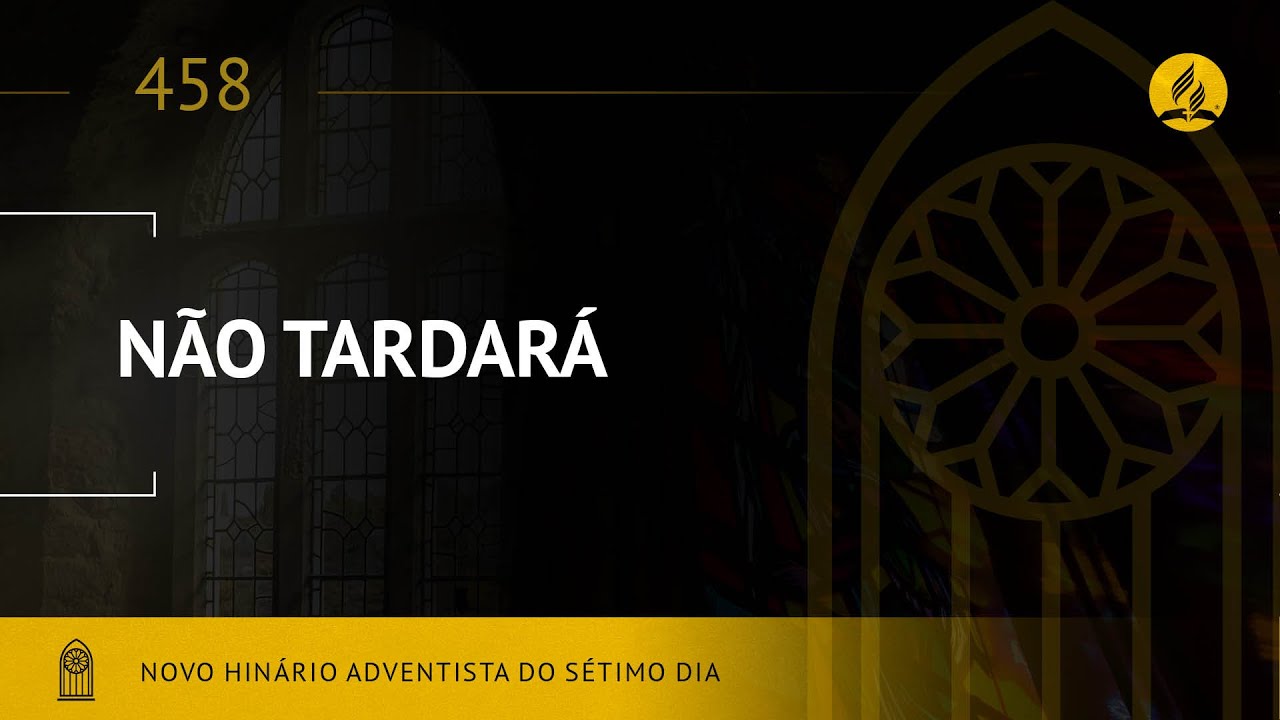 Novo Hin&aacute;rio Adventista &bull; Hino 458 &bull; N&atilde;o Tardar&aacute; &bull; (Lyrics)