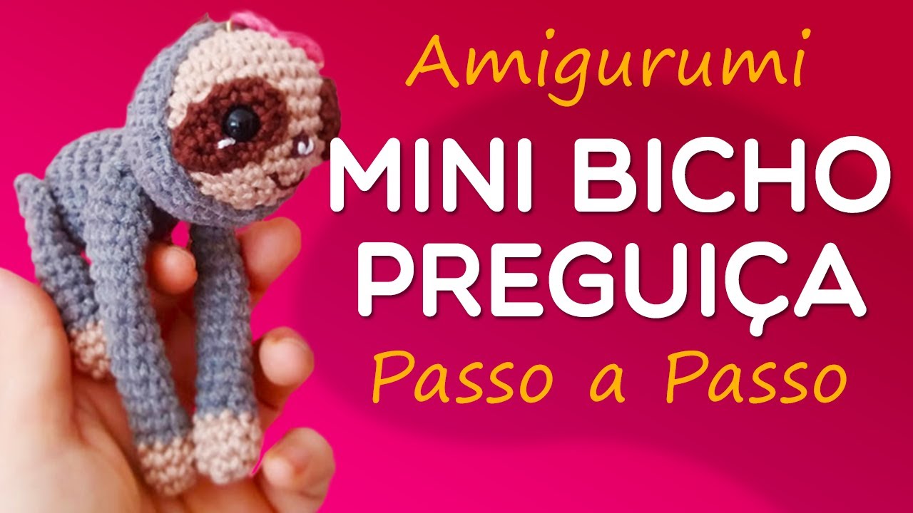 Amigurumi Bicho Preguiça - Preguicinha - Sloth - Passo a Passo Amigurumi - Por Gle Negri