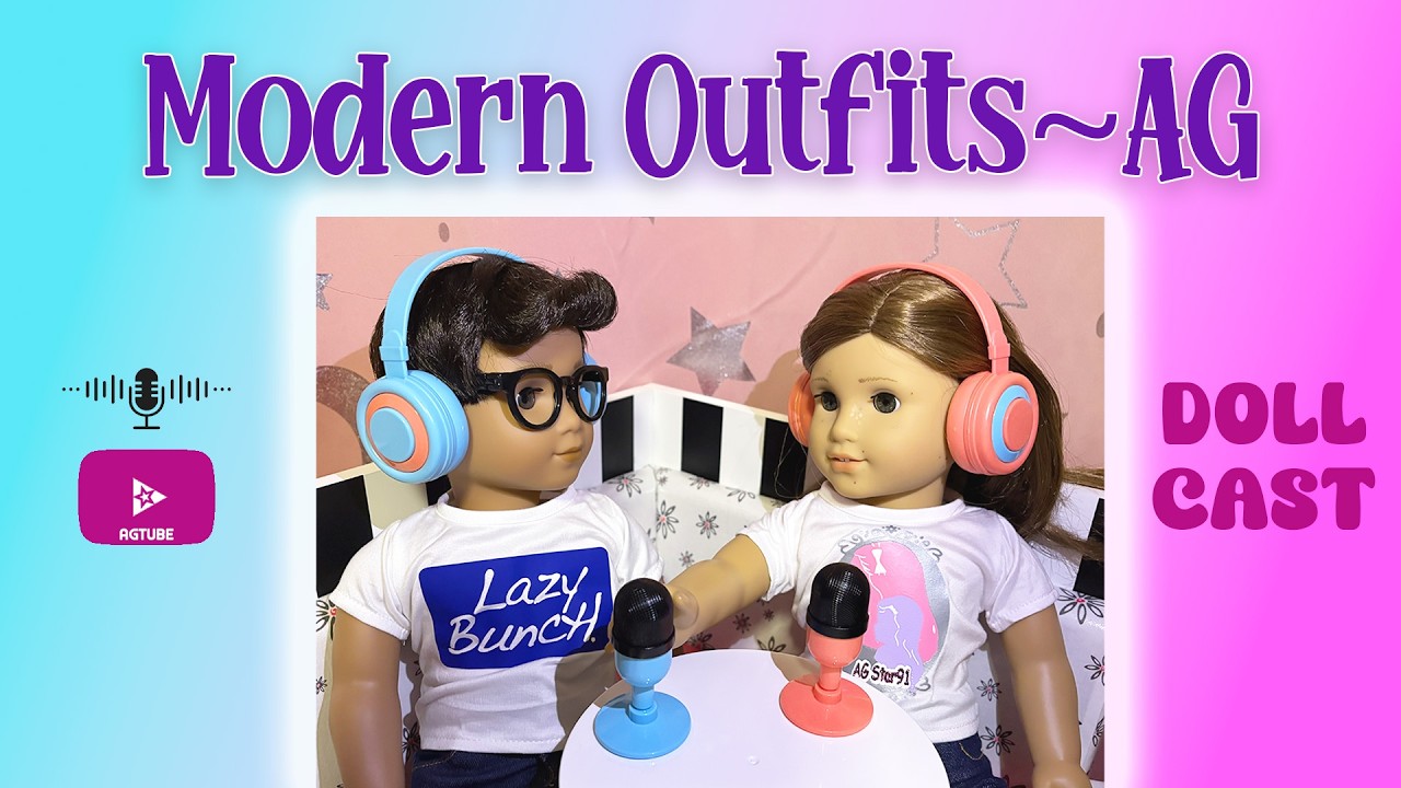 Изучение современных нарядов для кукол American Girl — визуальный словарь — Dollcast — с участием...