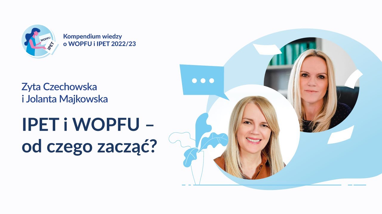 IPET i WOPFU – od czego zacząć? - Zyta Czechowska, Jolanta Majkowska