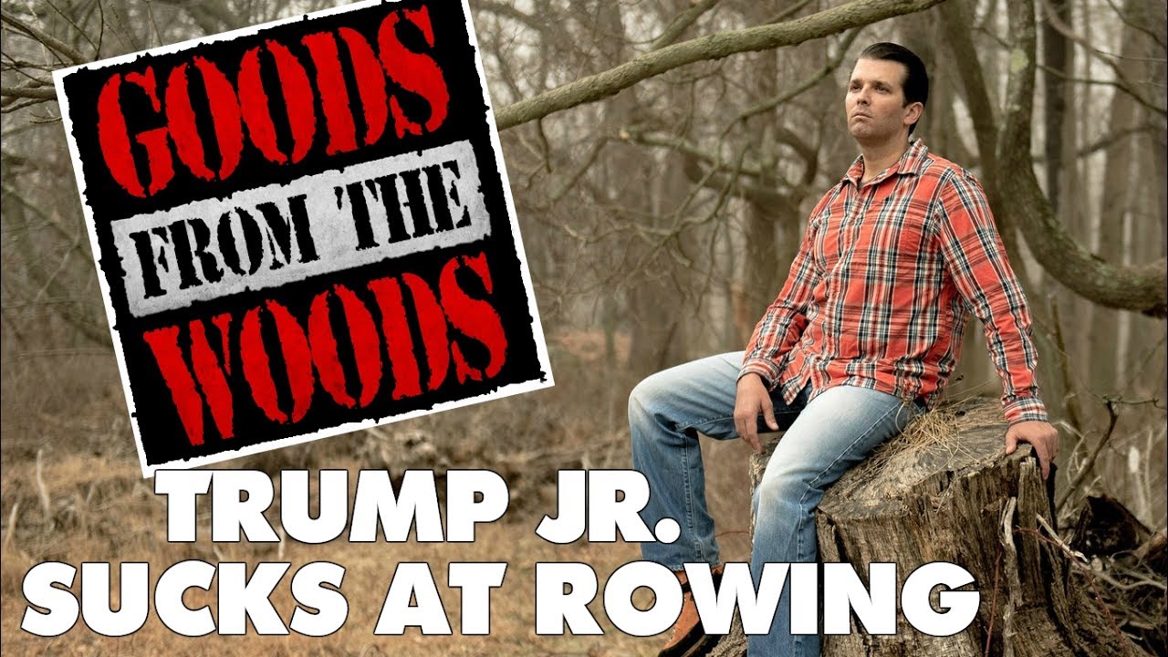 "Donald Trump Jr. Sucks at Rowing" (The Goods from the Woods Episode 