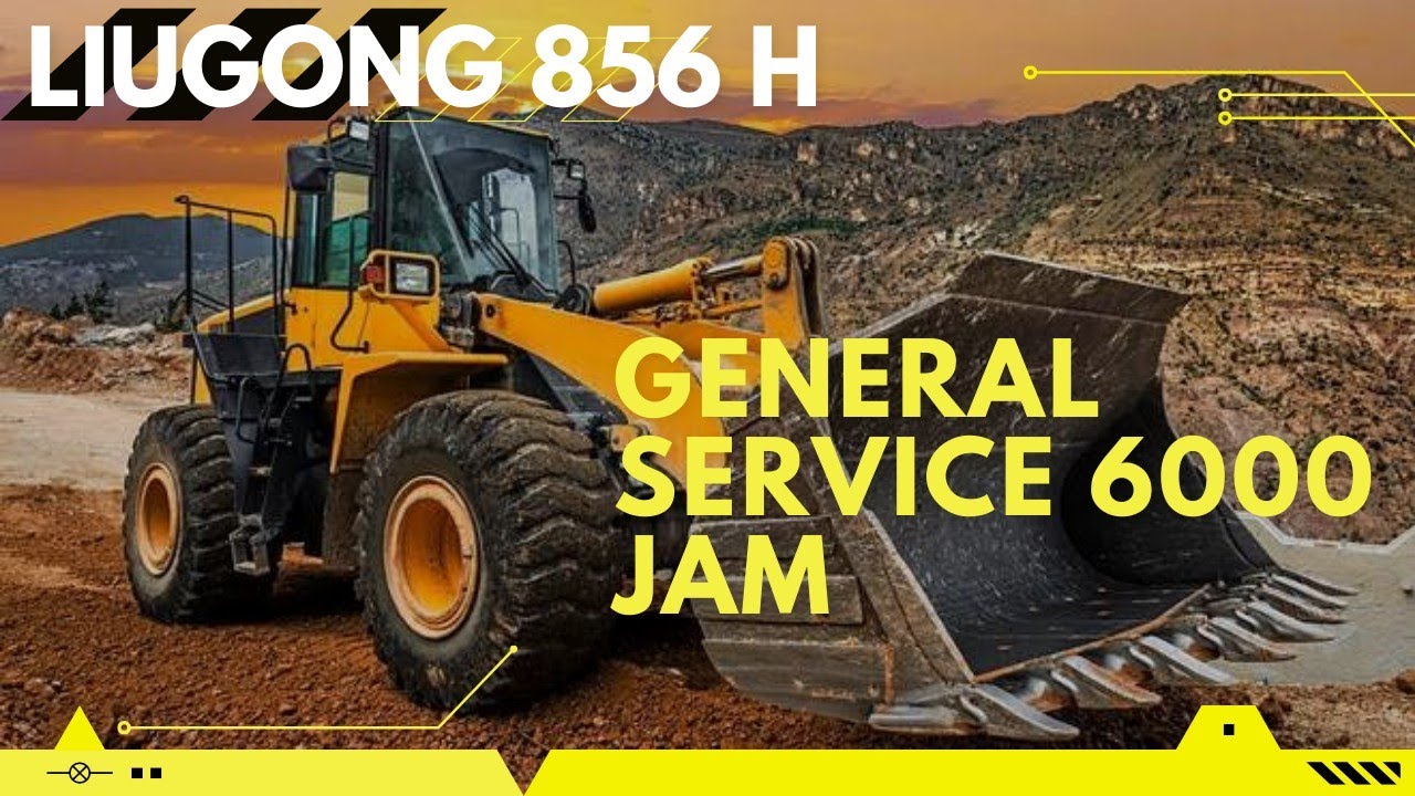 SERVICE PERIODIK 6000 JAM LIUGONG856H #heavyequipment  #alatberat #mekanikindonesia