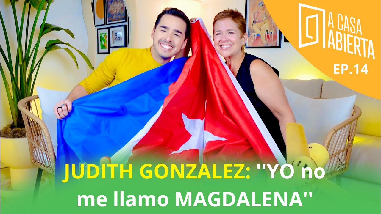JUDITH GONZALEZ: &ldquo;YO no me llamo MAGDALENA&rdquo; (''A Casa Abierta'' EP.14)