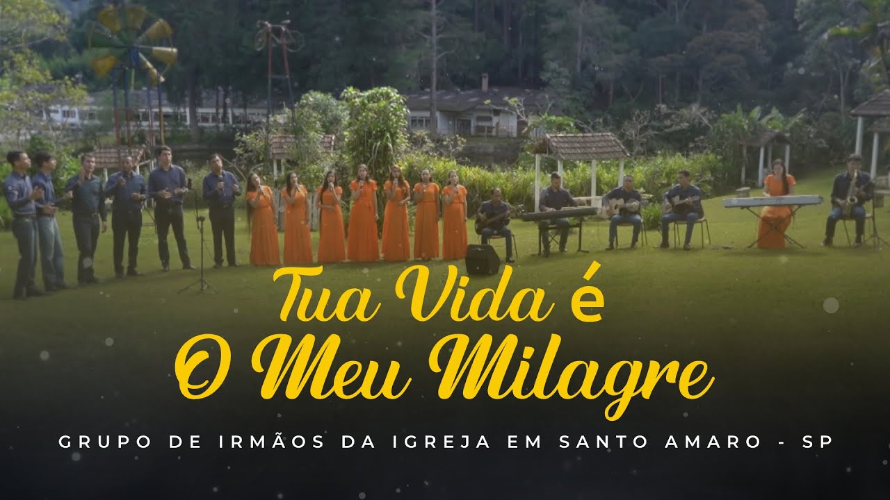 Tua Vida é O Meu Milagre - Grupo de irmãos da Igreja em Santo Amaro - SP