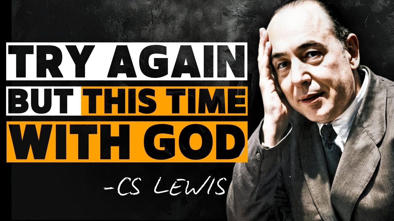Try Again, But This Time With God | C.S. Lewis Sermons