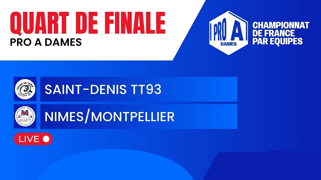 PRO A DAMES | QUART DE FINALE | SAINT-DENIS TT93 - NIMES/MONTPELLIER