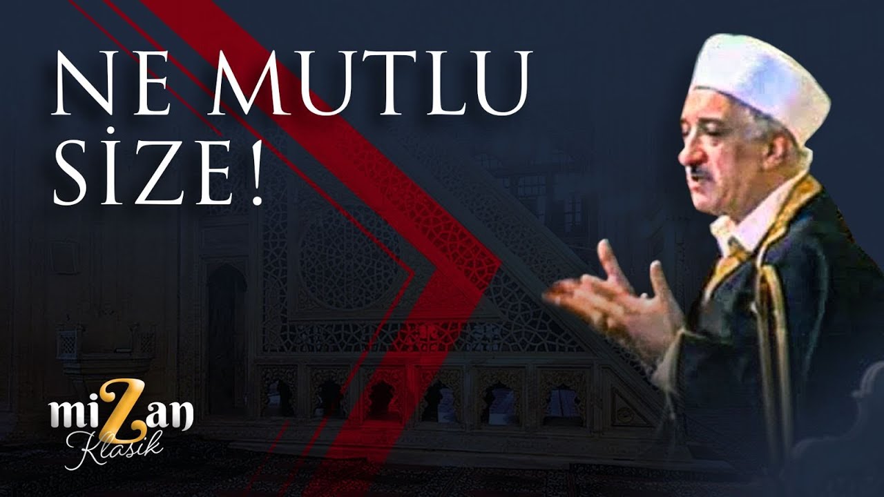 NE MUTLU SİZE! - Mizan Klasik - M. Fethullah Gülen Hocaefendi