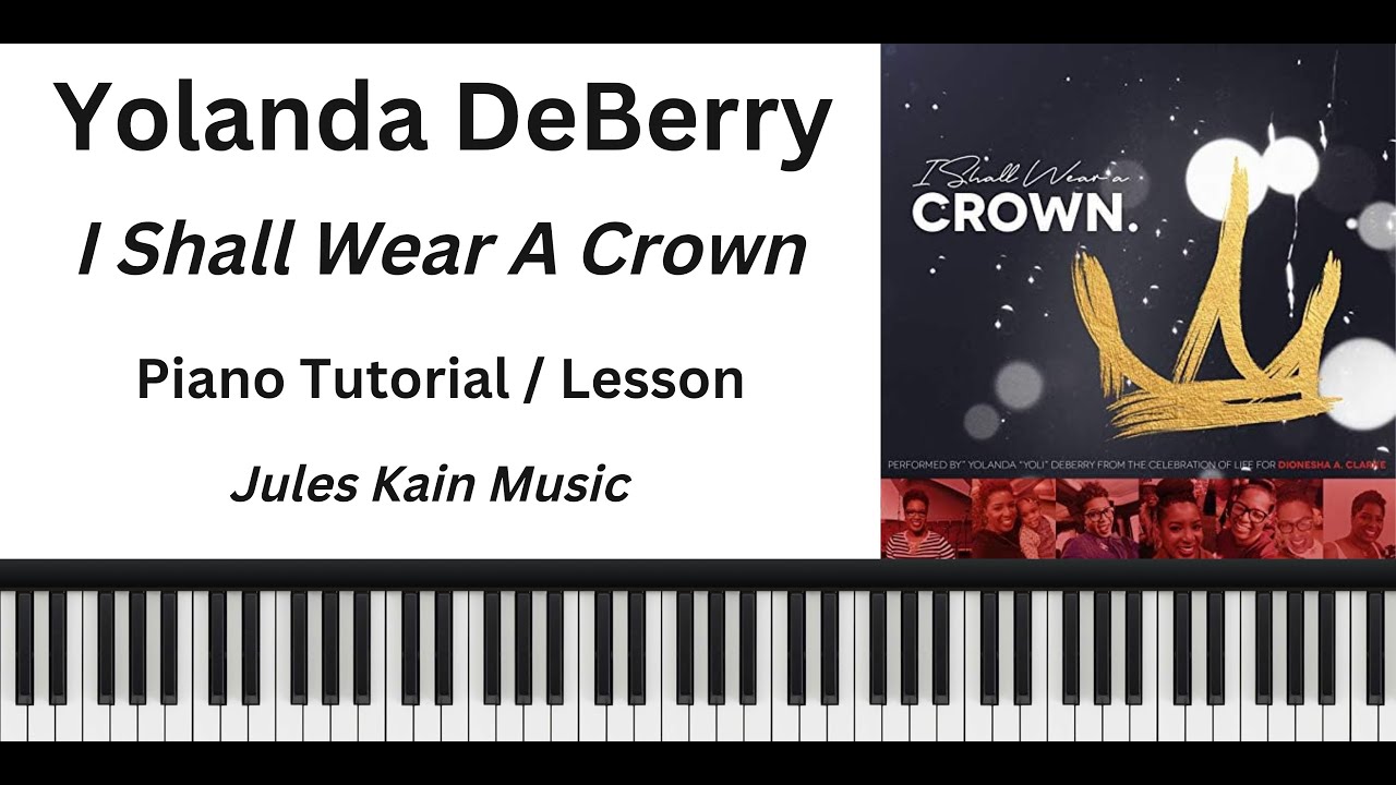 I Shall Wear A Crown - Piano Tutorial - Yolanda DeBerry Version - Sheet Music