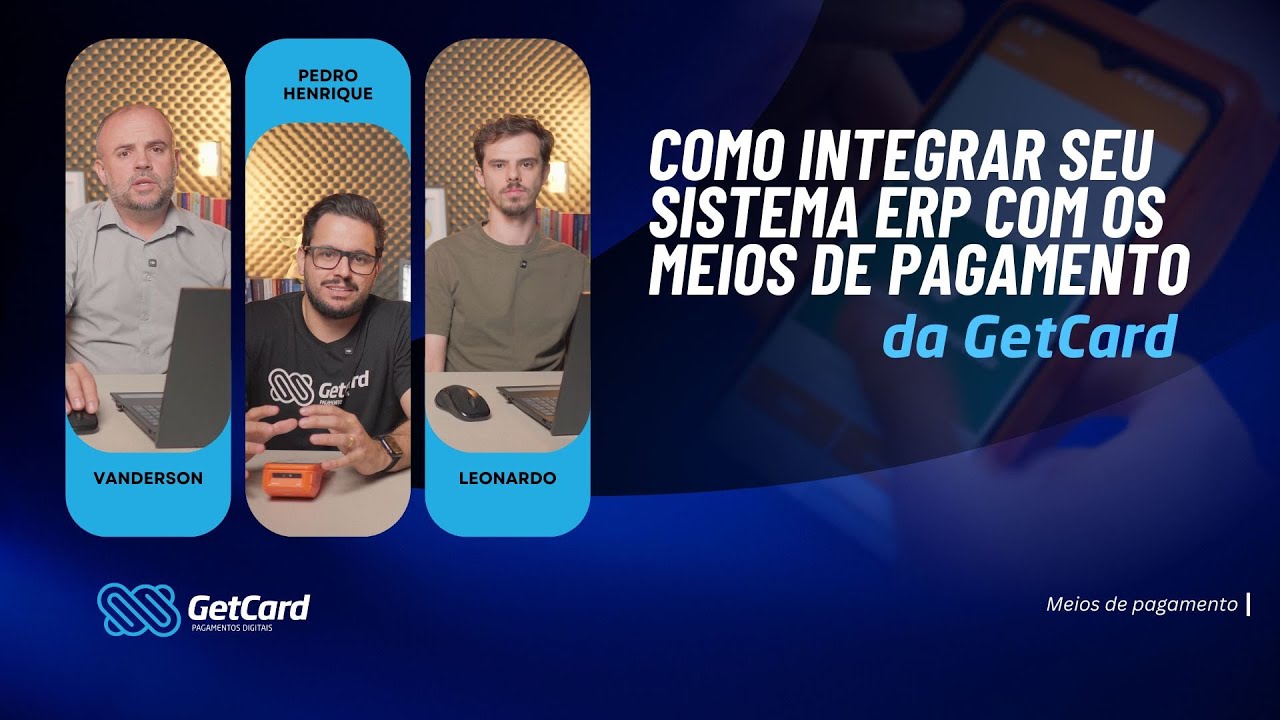 Como integrar seu sistema ERP com os meios de pagamento da GetCard