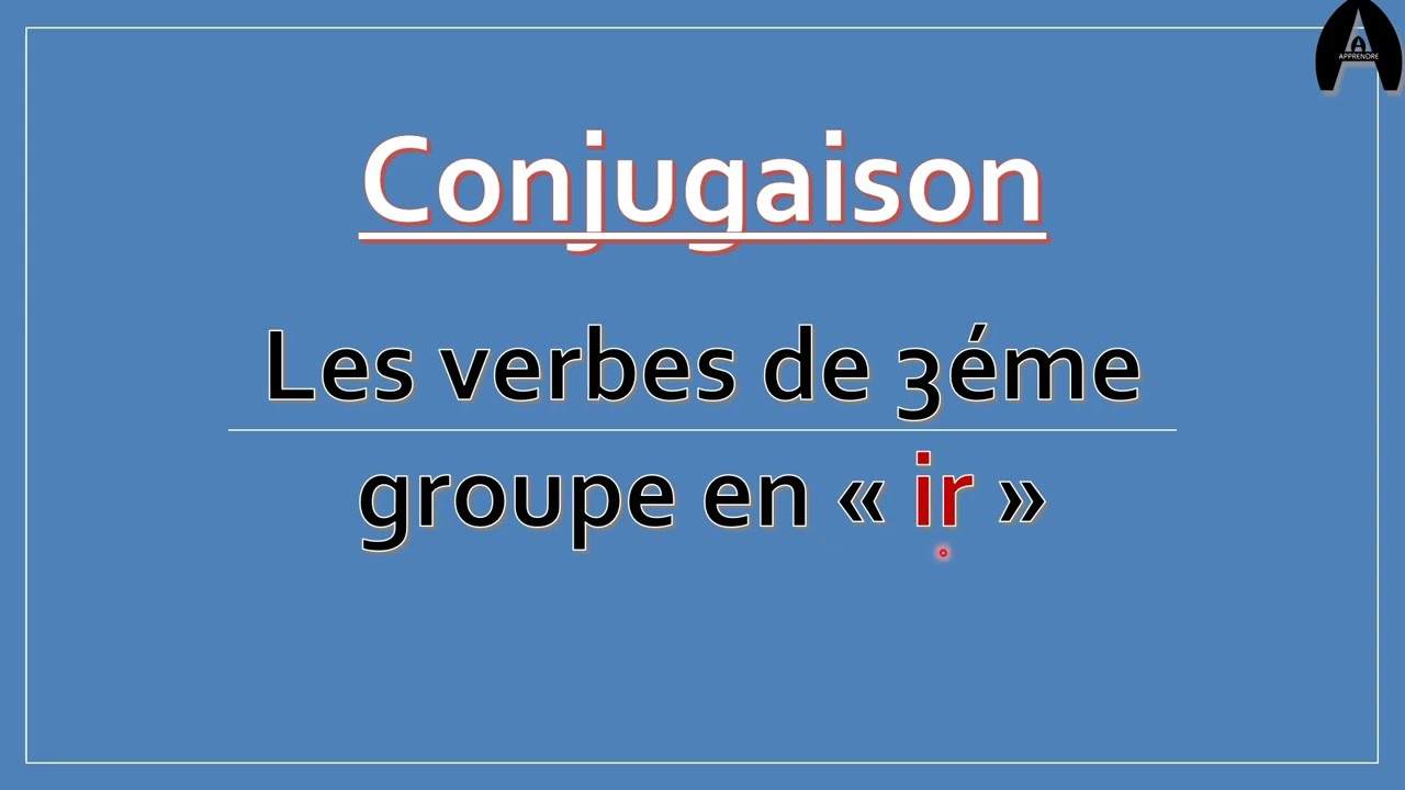 Les verbes de 3éme groupe en 