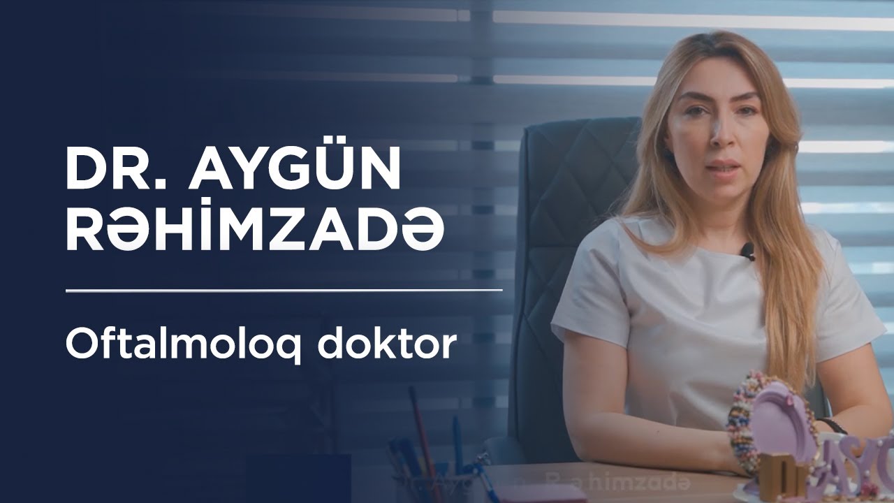 Dr. Aygün Rəhimzadə - Oftalmoloq