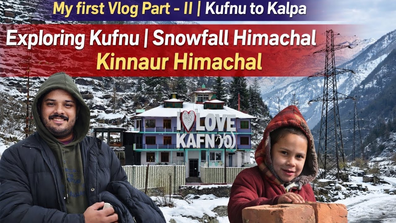 My first Vlog | Part - 2 | Kafnu to Kalpa | Exploring Kafnu | Kinnaur Himachal 