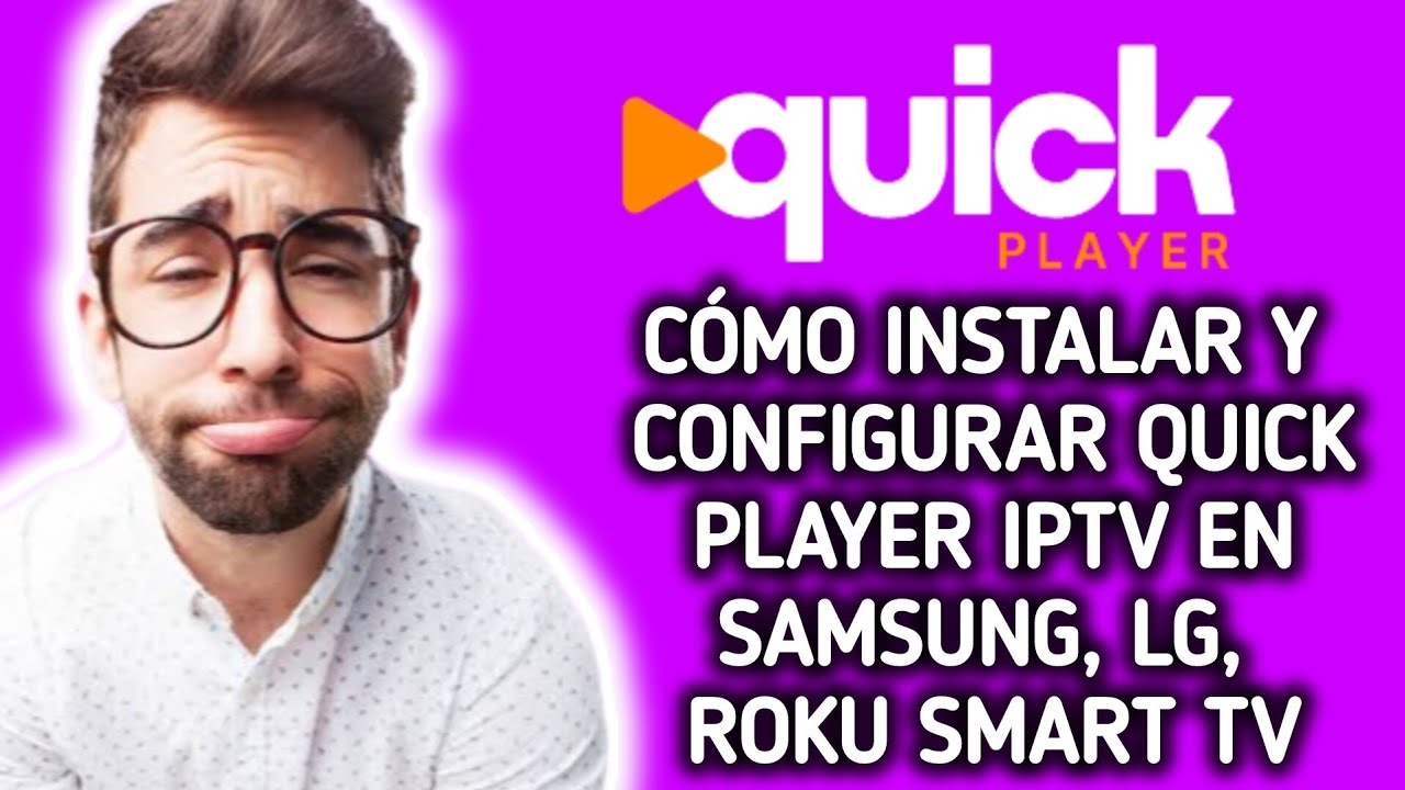 C&oacute;mo instalar, configurar y configurar Quick Player en un televisor Samsung LG ROKU