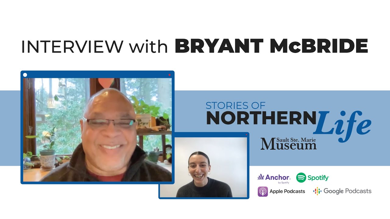 Bryant McBride Interview with the Sault Ste. Marie Museum