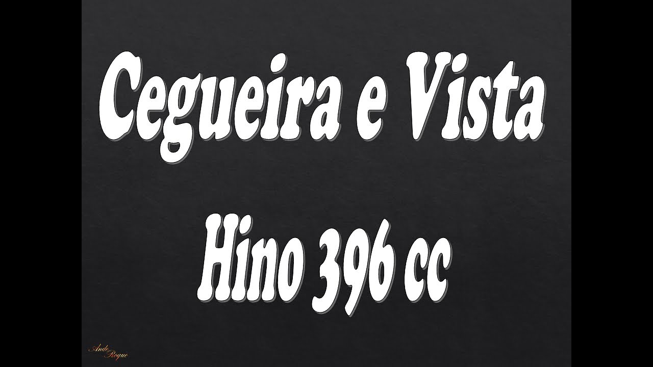 Cantor Crist&atilde;o 396 - Cegueira e Vista