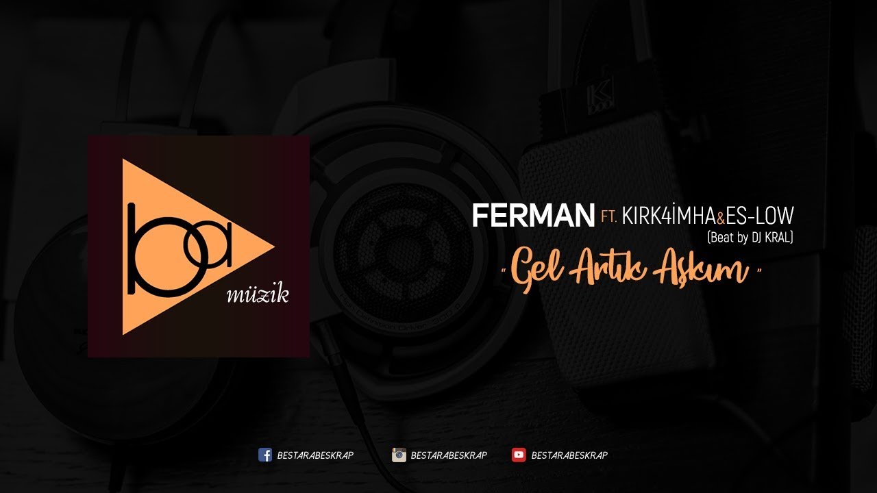 Ferman ft. Kırk4imha & EsLow - Gel Artık Aşkım (Beat by Dj Kral)