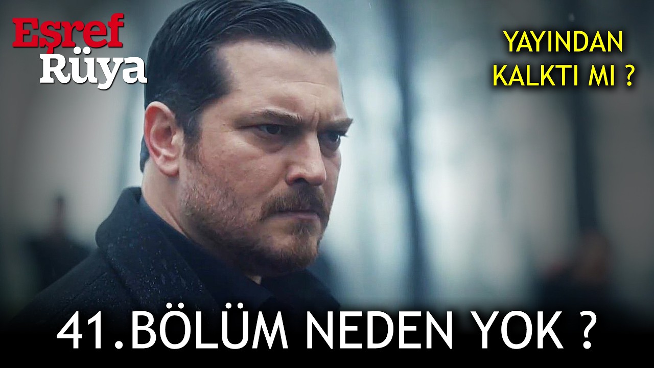 Eşref R&uuml;ya 41. B&ouml;l&uuml;m - Dizi İptal mi Edilecek ?